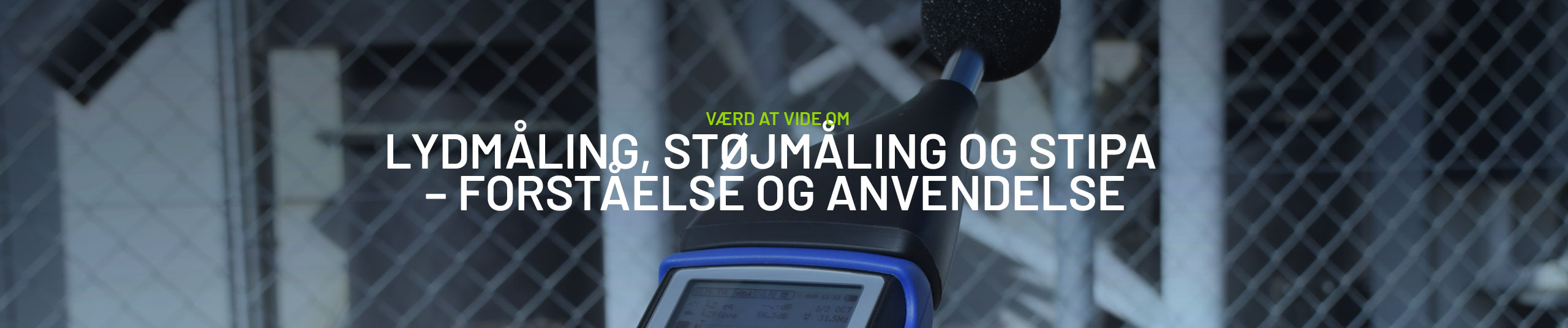 Lydmåling, støjmåling og STIPA – forståelse og anvendelse